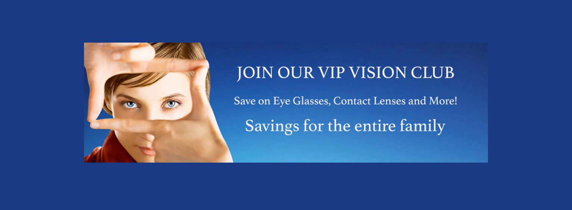 The image features a poster with a blue background displaying a woman holding up two fingers, creating an optical illusion where her hand appears to be transparent. The text on the poster announces a  VIP Vision Club,  offering savings and services for the entire family.